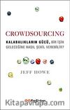 Crowdsourcing & Kalabalıkların Gücü Bir İşin Geleceğine Nasıl Şekil Verebilir?