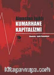 Kumarhane Kapitalizmi <br /> Chomsky-Işıklı Polemikleri