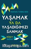 Yaşamak ya da Yaşadığımızı Sanmak & Düşey Yatay