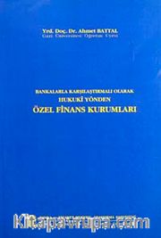 Bankalarla Karşılaştırmalı Olarak Hukuki Yönden Özel Finans Kurumları