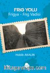 Frig Yolu Frigya & Frig Vadisi