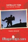 Hatırla Ey Türk & Kan Selinde Yürüdük