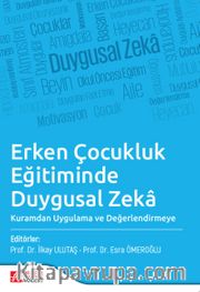 Erken Çocukluk Eğitiminde Duygusal Zeka <br /> Kuramdan Uygulama ve Değerlendirmeye