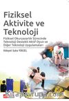 Fiziksel Aktivite ve Teknoloji & Fiziksel Okuryazarlık Sürecinde Teknoloji Destekli Aktif Oyun ve Diğer Teknoloji Uygulamaları