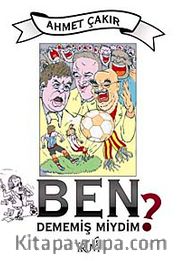 Ben Dememiş miydim?