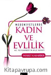 Medeniyetlerde Kadın ve Evlilik <br /> Hz. Peygamber'in Aile Hayatı
