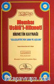 Membaı Usulü'l-Hikmeti <br /> Hikmetin Kaynağı-Celcelutiye'nin Sırrı ve Açılımı