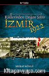 Küllerinden Doğan Şehir İzmir 1922