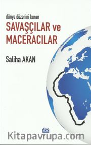 Dünya Düzenini Değiştiren Savaşçılar ve Maceracılar  