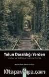 Yolun Daraldığı Yerden & Kültür ve Edebiyat Üzerine Yazılar