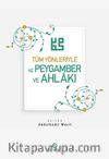Tüm Yönleriyle  Hz. Peygamber ve Ahlakı 