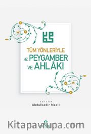 Tüm Yönleriyle  Hz. Peygamber ve Ahlakı 