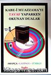 Kabe-i Muazzama'yı Tavaf Yaparken Okunan Dualar