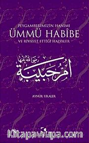 Peygamberimizin Hanımı Ümmü Habibe  ve Rivayet Ettiği Hadisler