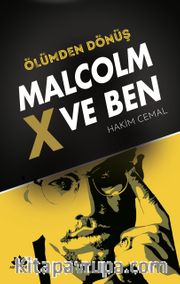 Ölümden Dönüş <br /> Malcolm X Ve Ben