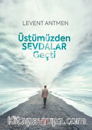 Üstümüzden  Sevdalar Geçti