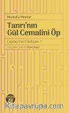 Tanrı’nın Gül Cemalini Öp