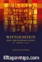 Wittgenstein Dilin Yörüngesinde Felsefe dil-gerçeklik-anlam