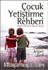 Çocuk Yetiştirme Rehberi & Modern Ailelerin Başucu Kitabı