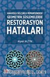 Anadolu Selçuklu Mimarisindeki Geometrik Süslemelerde Restorasyon Hataları