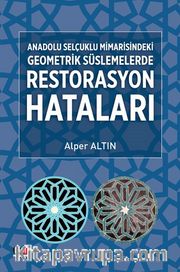 Anadolu Selçuklu Mimarisindeki Geometrik Süslemelerde Restorasyon Hataları