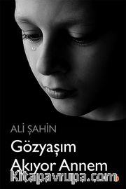 Gözyaşım Akıyor Annem