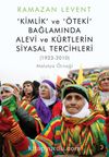 Kimlik ve Öteki Bağlamında Alevi ve Kürtlerin Siyasal Tercihleri & (1923-2010) Malatya Örneği