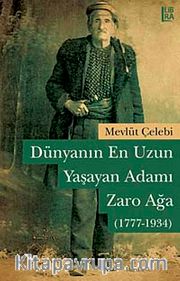 Dünyanın En Uzun Yaşayan Adamı: Zaro Ağa (1777 - 1934)