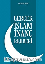 Gerçek İslam İnanç Rehberi