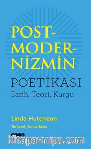 Postmodernizmin Poetikası <br /> Tarih, Teori, Kurgu