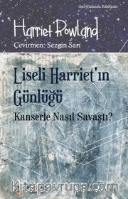 Liseli Harriet’ın Günlüğü <br /> Kanserle Nasıl Savaştı?