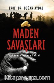 Maden Savaşları <br /> Dünyanın Kara Talihi