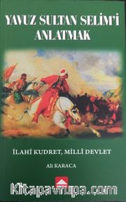 Yavuz Sultan Selim’i Anlatmak