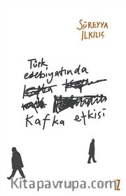 Türk Edebiyatında Kafka Etkisi
