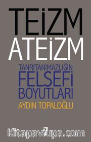 Teizm ve Ateizm <br /> Tanrıtanımazlığın Felsefi Boyutları