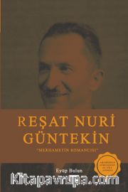 Reşat Nuri Güntekin <br /> Merhametin Romancısı