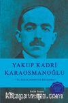 Yakup Kadri Kraosmanoğlu & Yalnızlık Dinmeyen Bir Sızıdır