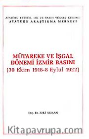 Mütareke ve İşgal Dönemi İzmir Basını <br /> (30 Ekim 1918-8 Eylül 1922)