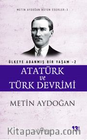 Atatürk ve Türk Devrimi / Ülkeye Adanmış Bir Yaşam 2