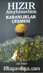 Hızır Aleyhisselam <br /> Karanlıklar Çeşmesi