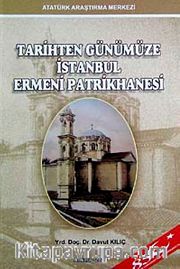 Tarihten Günümüze İstanbul Ermeni Patrikhanesi