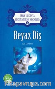 Beyaz Diş / Türk ve Dünya Edebiyatından Seçmeler 11
