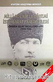 Milli Mücadele Dönemi İstihbarat Faaliyetleri <br /> Örnek Olay İncelemeleri (1919-1922)