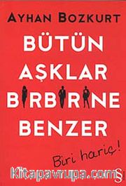 Bütün Aşklar Birbirine Benzer - Biri Hariç!