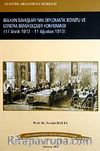Balkan Savaşları'nın Diplomatik Boyutu ve Londra Büyükelçiler Konferansı & 17 Aralık 1912-11 Ağustos 1913