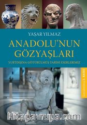 Anadolu'nun Gözyaşları <br /> Yurtdışına Götürülmüş Tarihi Eserlerimiz