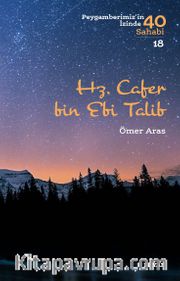 Hz. Cafer bin Ebi Talib (Peygamberimiz'in İzinde 40 Sahabi 18)