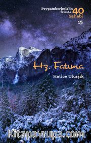 Hz. Fatıma (Peygamberimiz'in İzinde 40 Sahabi 15)
