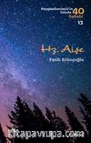 Hz. Aişe (Peygamberimiz'in İzinde 40 Sahabi 13)