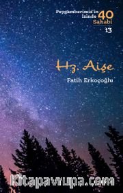 Hz. Aişe (Peygamberimiz'in İzinde 40 Sahabi 13)